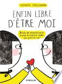 Enfin libre d'être moi