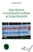 Enjeu électoral et recomposition politique au Congo-Brazzaville