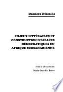 Enjeux littéraires et construction d'espaces démocratiques en Afrique subsaharienne