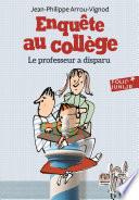 Enquête au collège (Tome 1) - Le Professeur a disparu