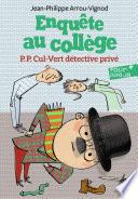 Enquête au collège (Tome 3) - P.P. Cul-Vert détective privé