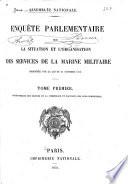 Enquête parlementaire sur la situation et l'organisation des services de la marine militaire ordonnée par la loi du 31 oct. 1849