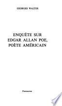 Enquête sur Edgar Allan Poe, poète américain