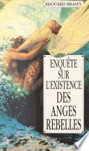 Enquête sur l'existence des anges rebelles