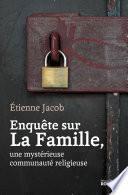Enquête sur La Famille, une mystérieuse communauté religieuse