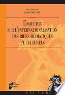 Enquêter sur l’internationalisation des biens médiatiques et culturels