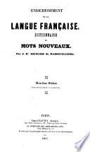 Enrichissement de la langue francaise; dictionaire de mots nouveaux. 2. ed. augm