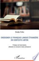 Enseigner le français langue étrangère en contexte libyen