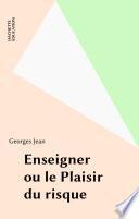 Enseigner ou le Plaisir du risque