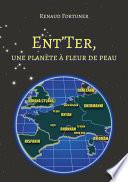 Ent'Ter, une planète à fleur de peau