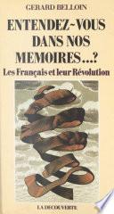 Entendez-vous dans nos mémoires...? Les Français et leur Révolution