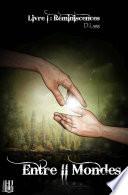 Entre II Mondes - Livre 1 : Réminiscences
