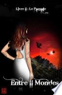 Entre II Mondes - Livre 2 : Le Passage