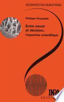 Entre savoir et décision, l'expertise scientifique