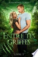 Entre tes griffes - tome 3