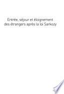 Entrée, séjour et éloignement des étrangers après la loi Sarkozy