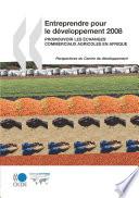 Entreprendre pour le développement 2008 Promouvoir les échanges commerciaux agricoles en Afrique