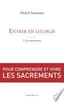 Entrer en liturgie. T2 - Les sacrements