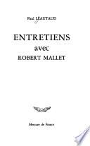 Entretiens avec Robert Mallet