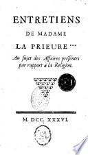 Entretiens de madame la prieure *** au sujet des affaires présentes par rapport à la religion. [By Jacques Philippe Lallemant.]