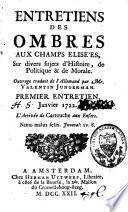 Entretiens des ombres aux Champs Elisées, sur divers sujets d'histoire, de politique et de morale