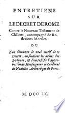 Entretiens sur le décret de Rome contre le Nouveau Testament de Châlons, accompagné de Réflexions morales où l'on découvre le vrai motif de ce Décret, on soutient les droits des évêques et l'on justifie l'approbation de Monseigneur le cardinal de Noailles, archevêque de Paris