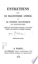 Entretiens sur le magnétisme animal et le sommeil magnétique dit somnambulisme