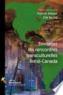 Envisager les rencontres transculturelles Brésil-Canada