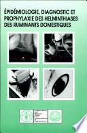 Epidemiologie, diagnostic et prophylaxie des helminthiases des ruminants domestiques