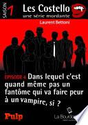 Épisode 4 dans lequel c'est quand même pas un fantôme qui va faire peur à un vampire, si ?
