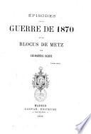 Épisodes de la guerre de 1870 et le blocus de Metz