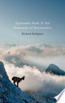 Epistemic Risk and the Demands of Rationality