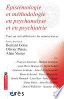 Epistémologie et méthodologie en psychanalyse et en psychiatrie