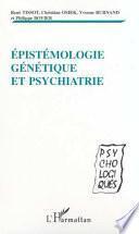 Epistémologie génétique et psychiatrie