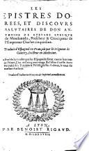 Epistres Dorees moralles&familieres tom. 1-2 , traduites d'Espagnol ... par le Seigneur de Guterry, etc. (Le troisième livre des epistres illustres ... La Revolte que les Espaignolz firent contre leur jeune Prince, l'an 1520,&l'yssue d'icelle; avec un traitté des travaux&privileges de Galeres, ... traduit ... en François by A. du Pinet. .)