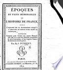 Époques et faits mémorables de l'histoire de France, etc