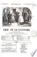Eric ou Le fantome drame en trois actes par MM. N. Fournier et de Bieville