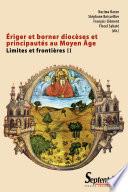 Ériger et borner diocèses et principautés au Moyen Âge