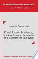 Ernest Renan : la science, la métaphysique, la religion et la question de leur avenir