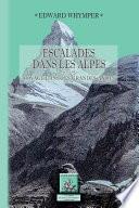 Escalades dans les Alpes (suivi de :) Voyage dans les grandes Andes