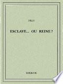 Esclave... ou reine?