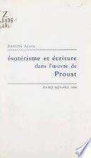 Ésotérisme et écriture dans l'œuvre de Proust