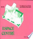 Espace centré : figures de l'architecture domestique dans l'Orient méditerranéen