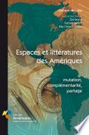 Espaces et littératures des Amériques : mutation, complémentarité, partage