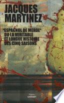 Espagnol de merde ou la véritable et longue histoire des cinq saisons
