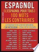 Espagnol ( L’Espagnol Pour Tous ) 100 Mots - Les Contraires