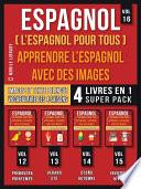 Espagnol ( L’Espagnol Pour Tous ) - Apprendre L'espagnol avec des Images (Vol 16) Super Pack 4 Livres en 1