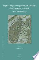 Esprit civique et organisation citadine dans l'Empire ottoman (XVe-XXe siècles)
