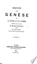 Esquisse d'une Genèse de la Terre et de l'Homme, recueillie dans les papiers du docteur Mellez, publièe par V. Poirel, etc