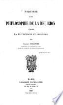 Esquisse d'une philosophie de la religion d'après la psychologie et l'histoire